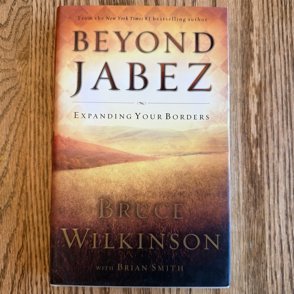 Beyond Jabez: Expanding Your Borders Bruce Wilkinson Brian Smith HC DJ 2005